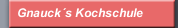Gnauck&acute;s Kochschule