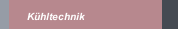 K&uuml;hltechnik